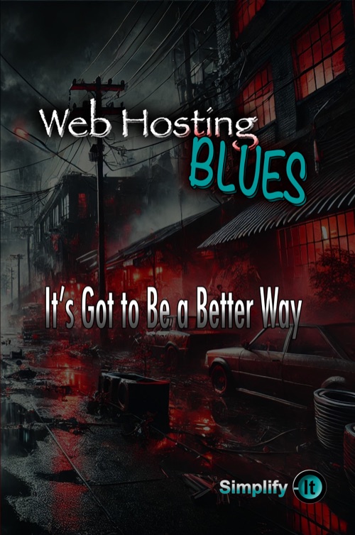 Cover of Web Hosting Blues: It's Got to Be a Better Way